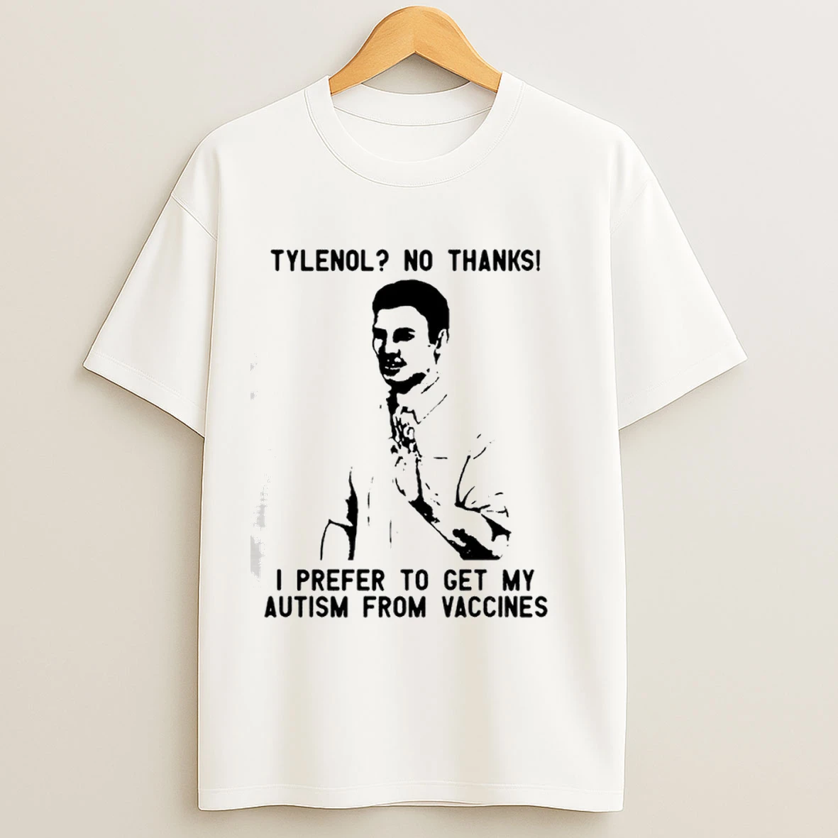 Tylenol Drug No Thanks I Prefer To Get My Autism From Vaccines Shirts