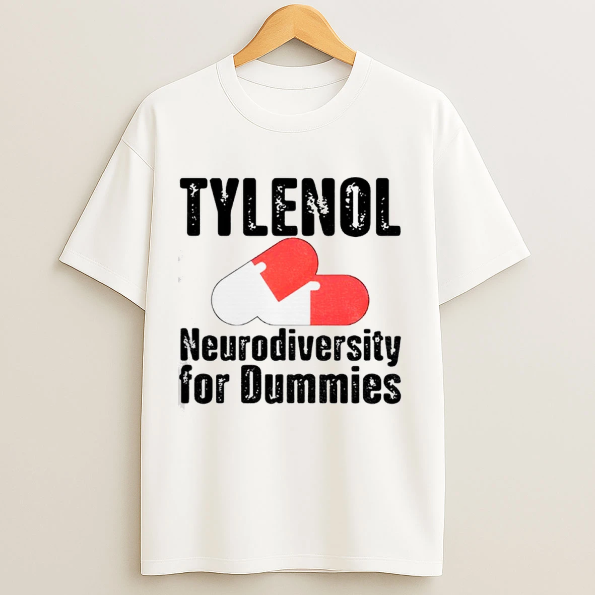 Tylenol Medicine Neurodiversity For Dummies Anti Trump Shirts