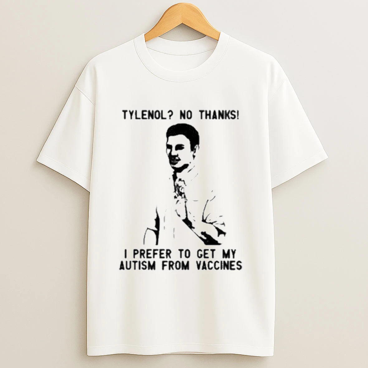 Tylenol No Thanks I Prefer To Get My Autism From Vaccines Shirts
