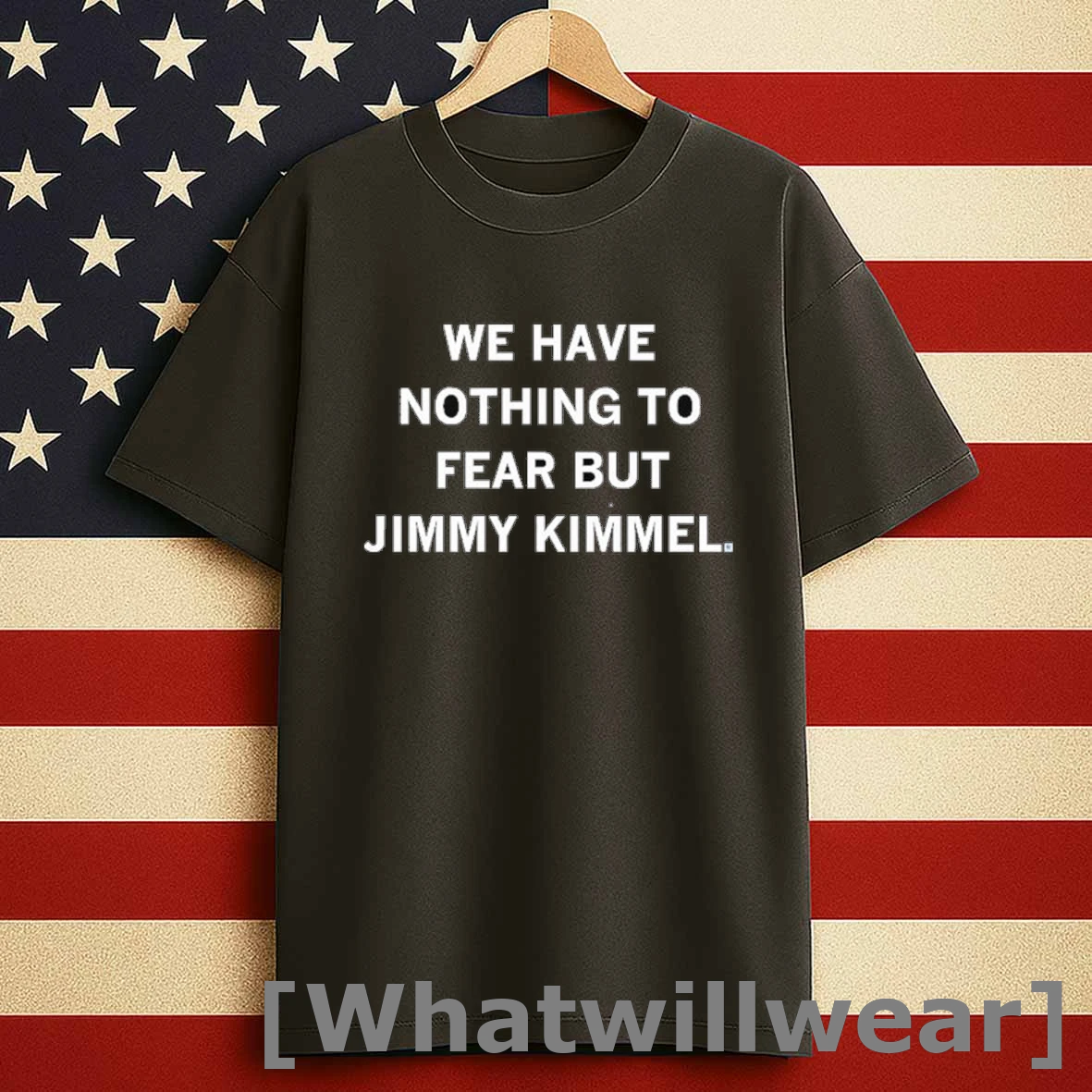 We Have Nothing To Fear But Jimmy Kimmel Shirts