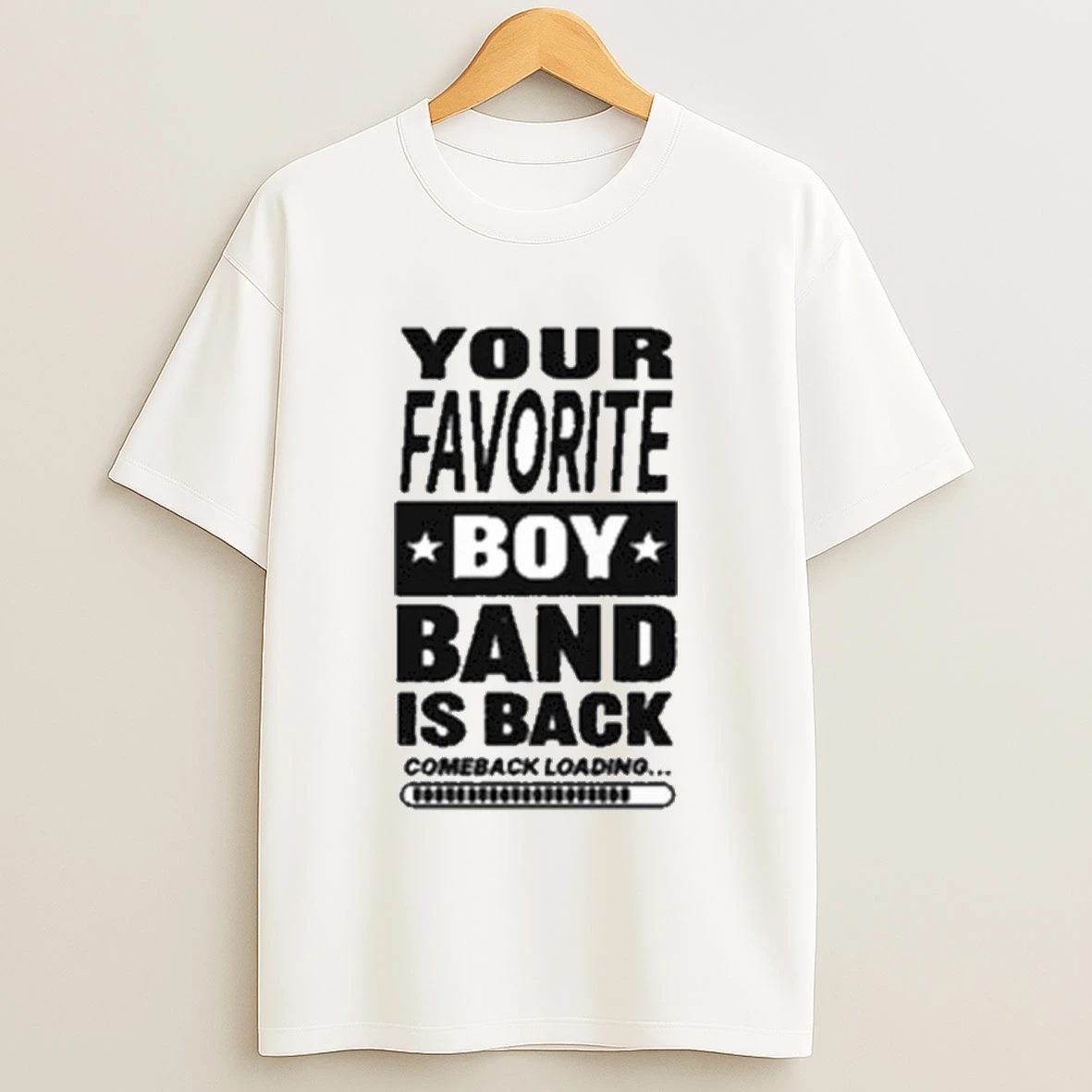 Your Favorite Boy Band Is Back Comeback Loading Shirts