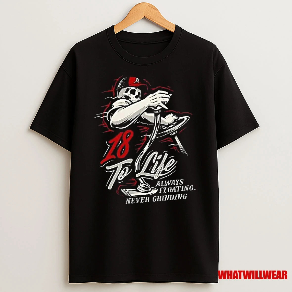 18 To Life Always Floating Never Grinding Shirts