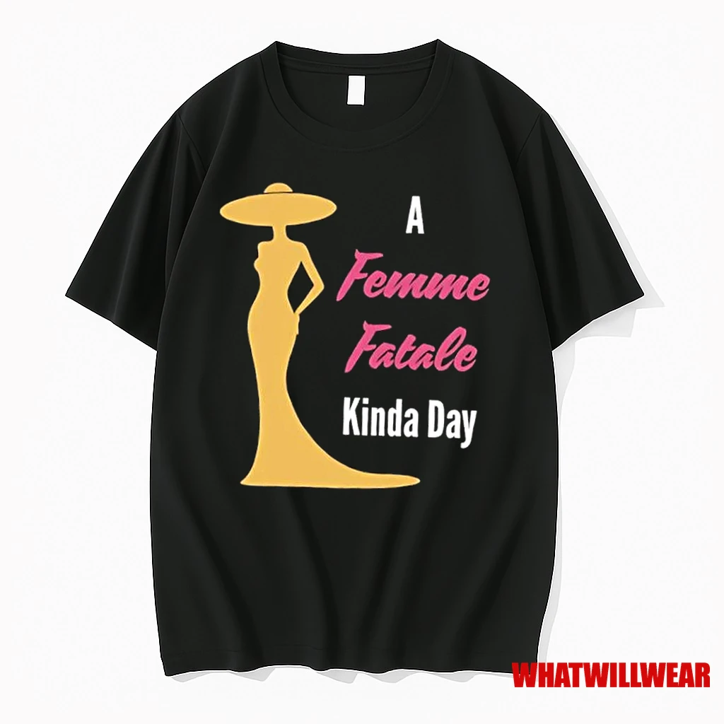 A Femme Fatale Kinda Day Shirts
