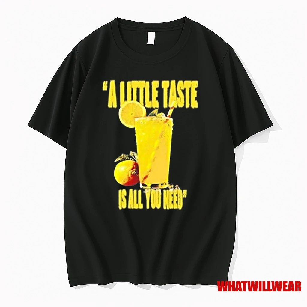 A Little Taste Is All You Need Shirts