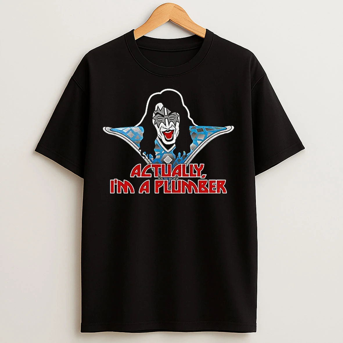 Ace Frehley Actually Im A Plumber T Shirts