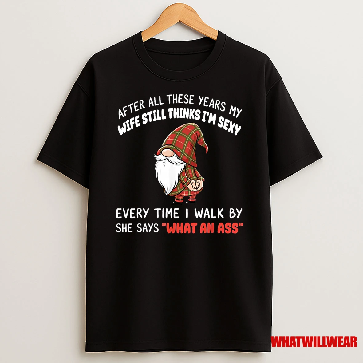 After All These Years My Wife Still Thinks Im Sexy Every Shirts