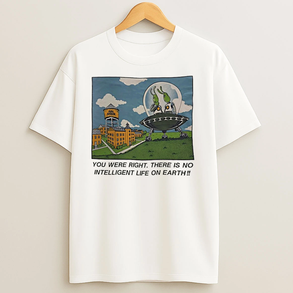 Alien You Were Right There Is No Intelligent Life On Earth T Shirts