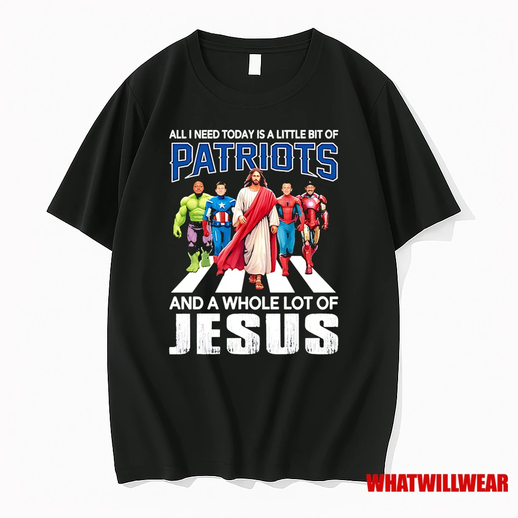 All I Need Today Is A Little Bit Of New England Patriots And A Whole Lot Of Jesus Shirts