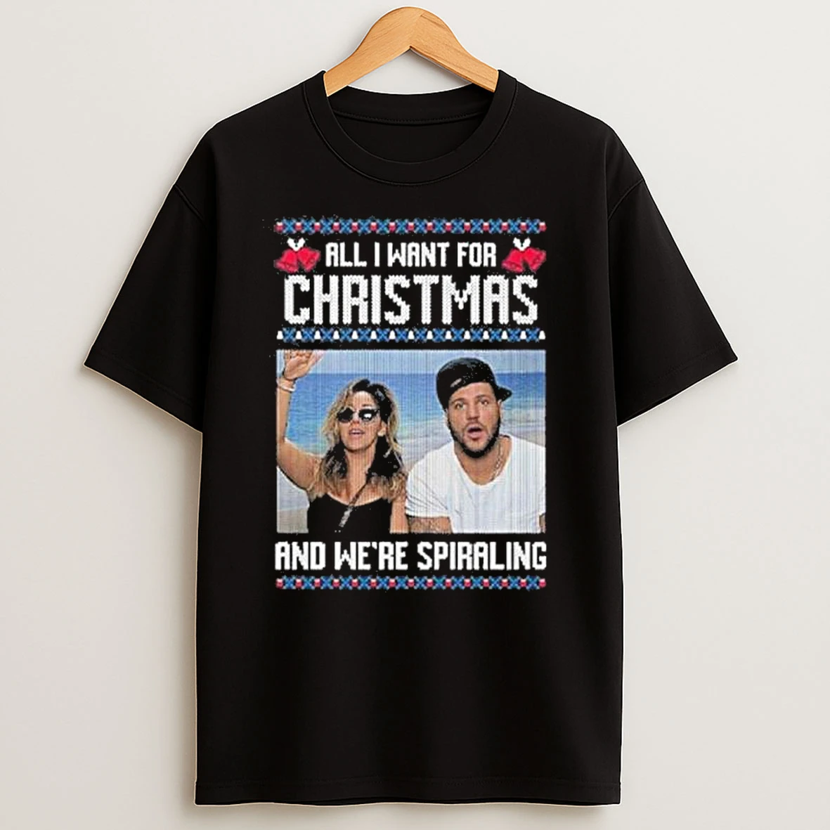 All I Want For Christmas And Were Spiraling Jersey Shore Ugly T Shirts