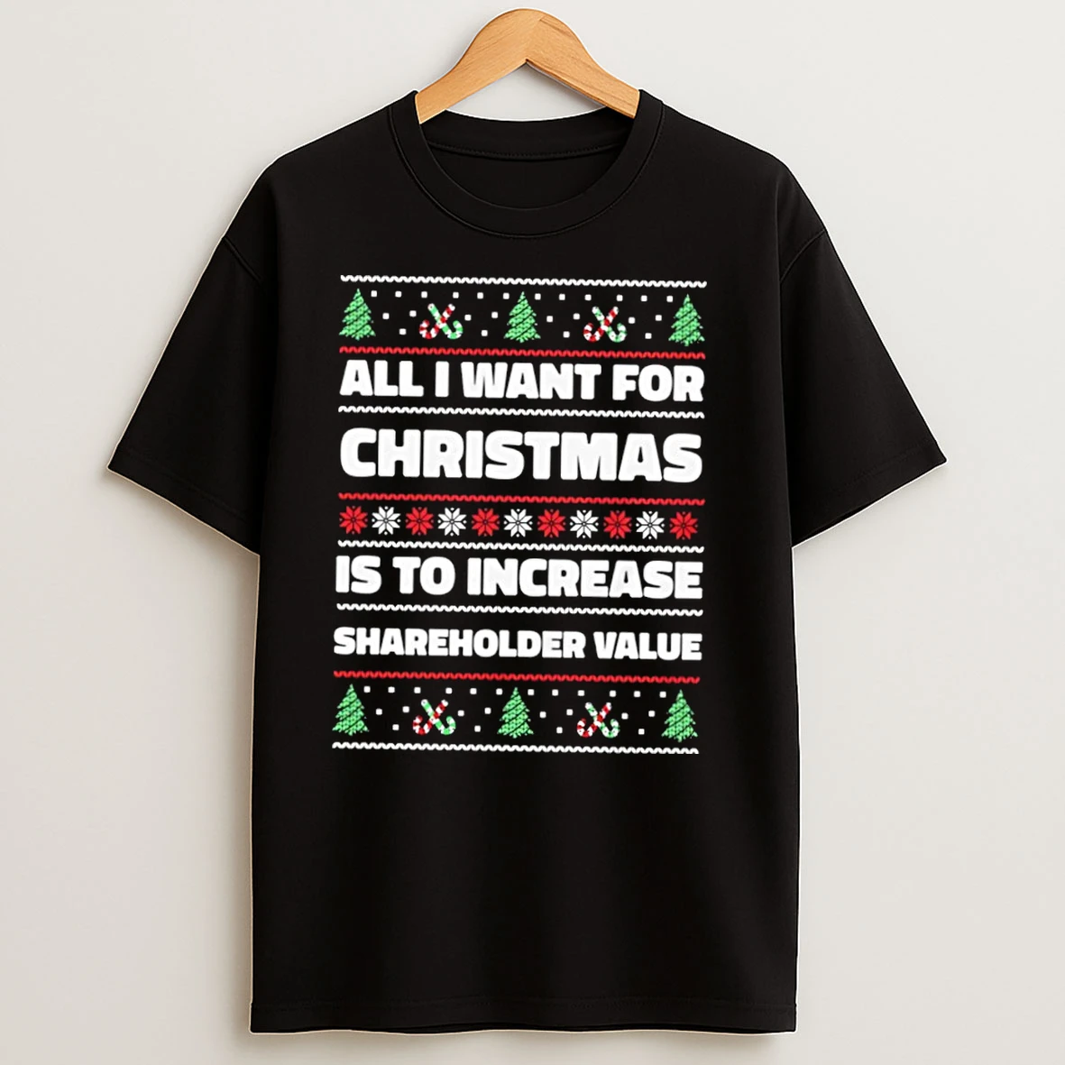 All I Want For Christmas Is To Increase Shareholder Value Ugly Christmas Sweat T Shirts