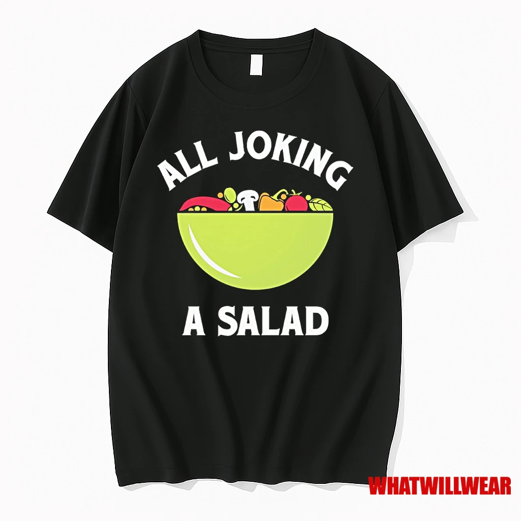 All Joking A Salad Shirts