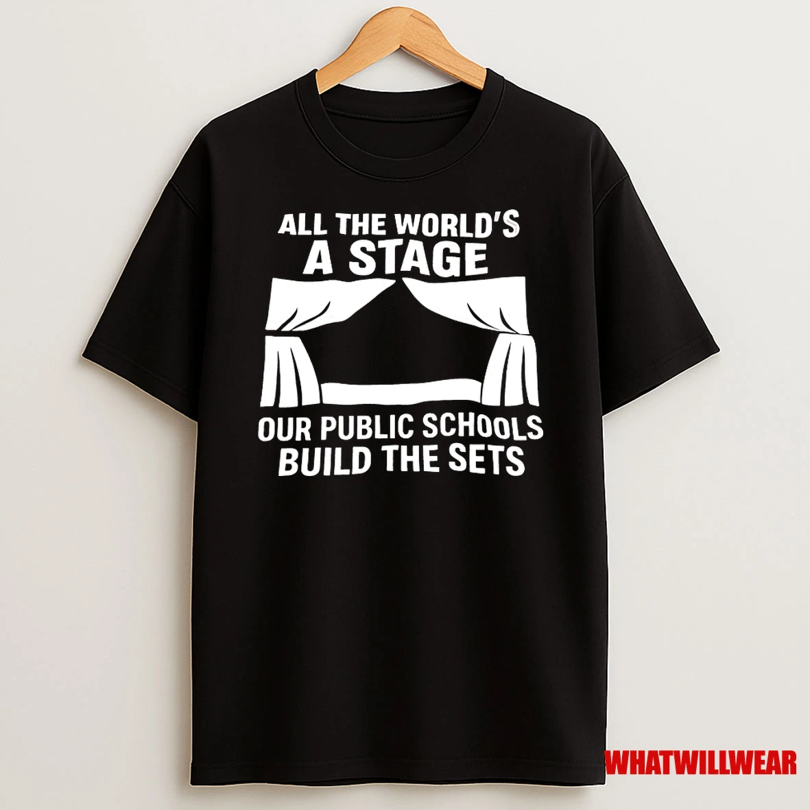 All The Worlds A Stage Our Public Schools Build The Sets Shirts