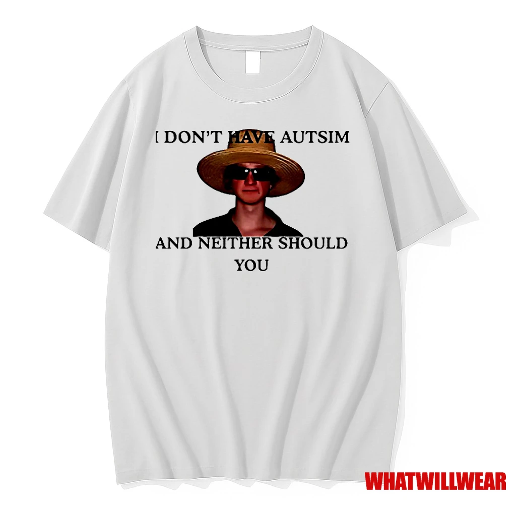 Amish Dude I Dont Have Autsim And Neither Should You Shirts