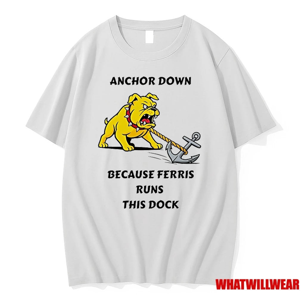 Anchor Down Because Ferris Runs This Dock Shirts