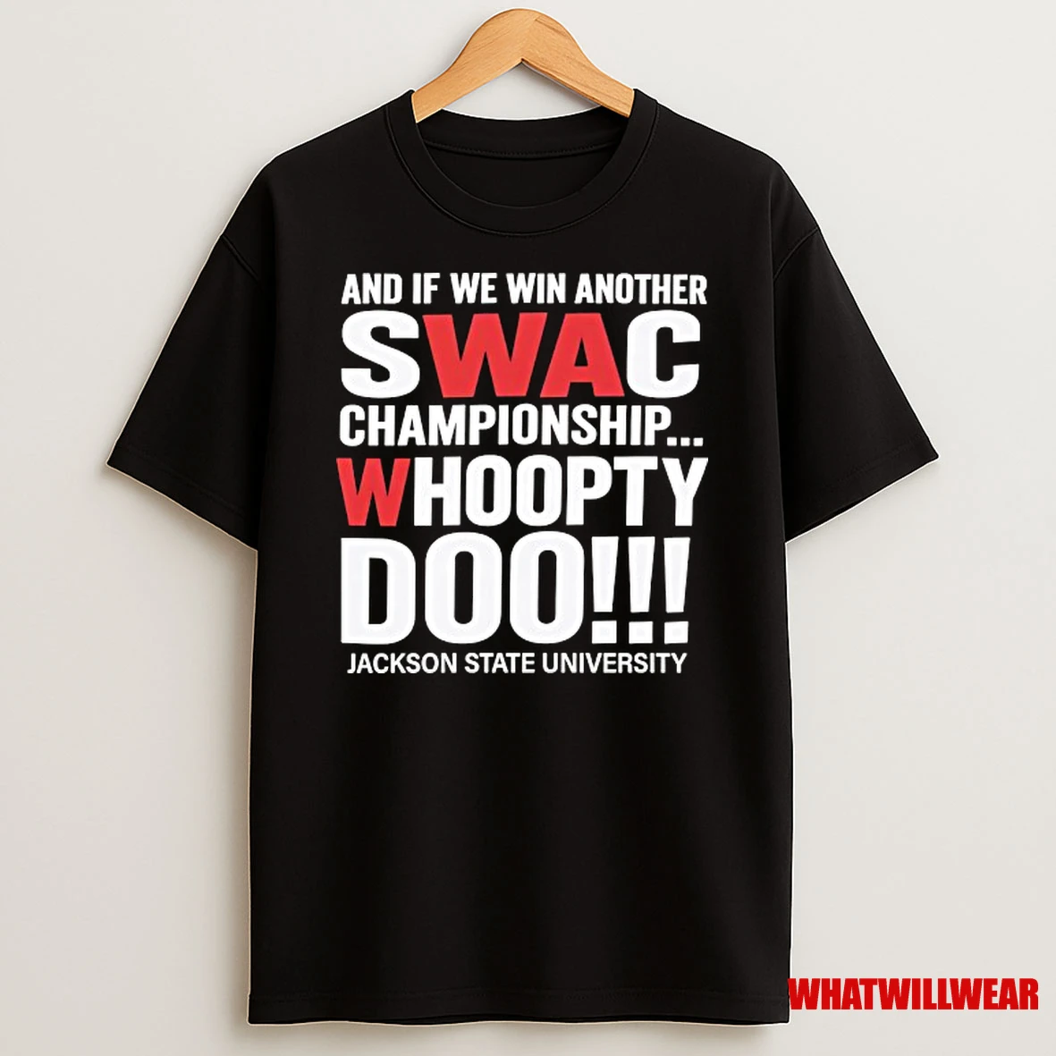 And If We Win Another Swac Championship Whoopty Doo Jackson State University Shirts