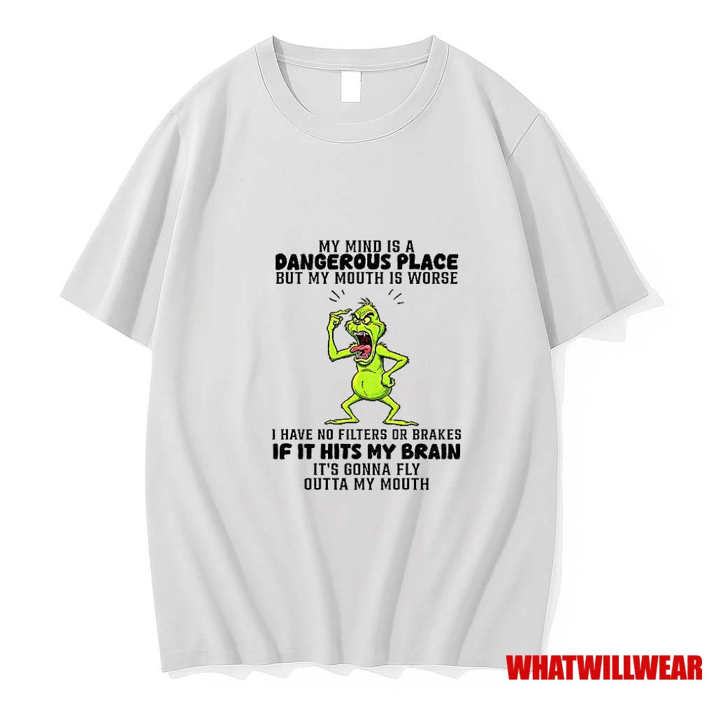 Angry Grinch My Mind Is A Dangerous Place But My Mouth Is Worse I Have No Filters Or Brakes Shirts