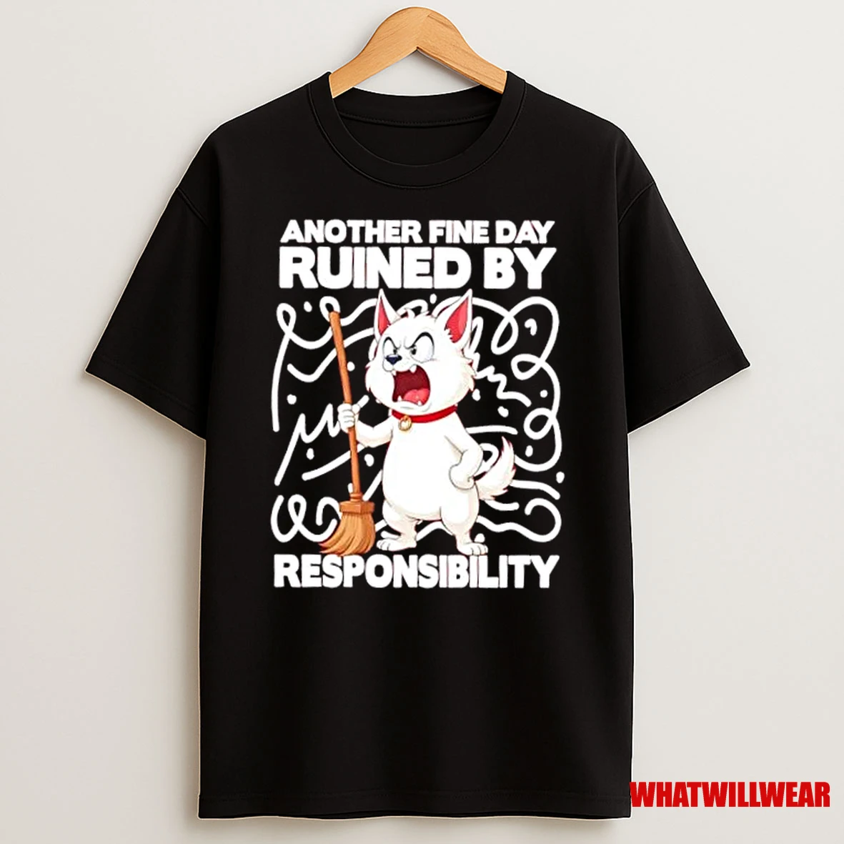 Angry Cat With Broom Another Fine Day Ruined By Responsibility Shirts