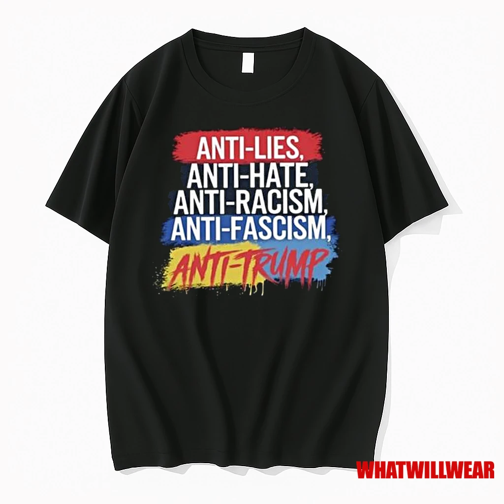 Anti Hate Lies Racism Fascism Resist Protest Trump 2025 Shirts