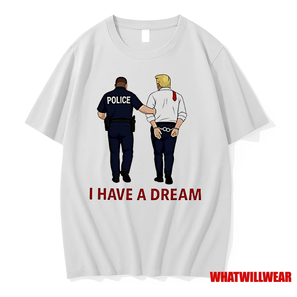 Anti Trump I Have A Dream Police Arrest Trump Shirts
