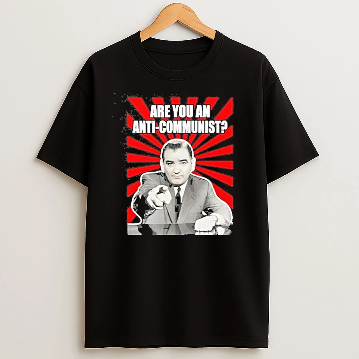 Are You An Anti Communist Senator Joseph Mccarthy T Shirts