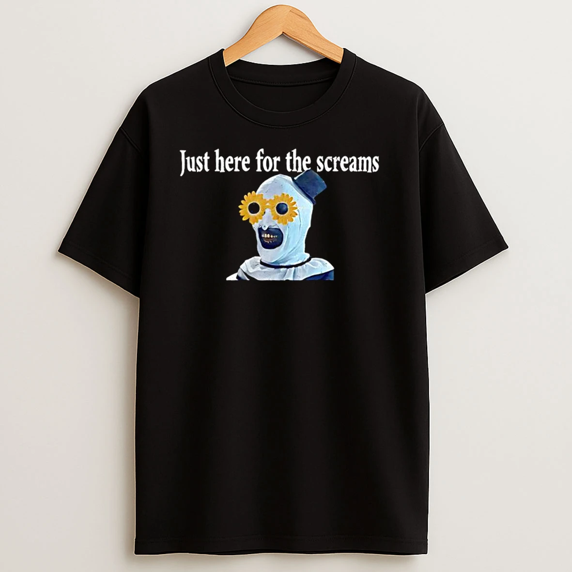 Art The Clown Terrifier Creepy Halloween Just Here For The Screams T Shirts