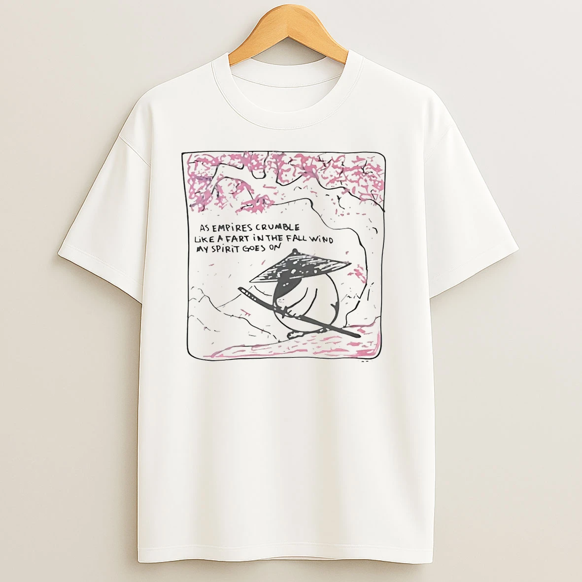 As Empires Crumble Like A Fart In The Fall Wind T Shirts