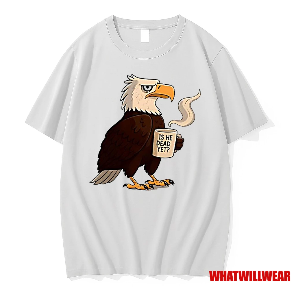 Awesome Eagle Coffee Is He Dead Yet Shirts
