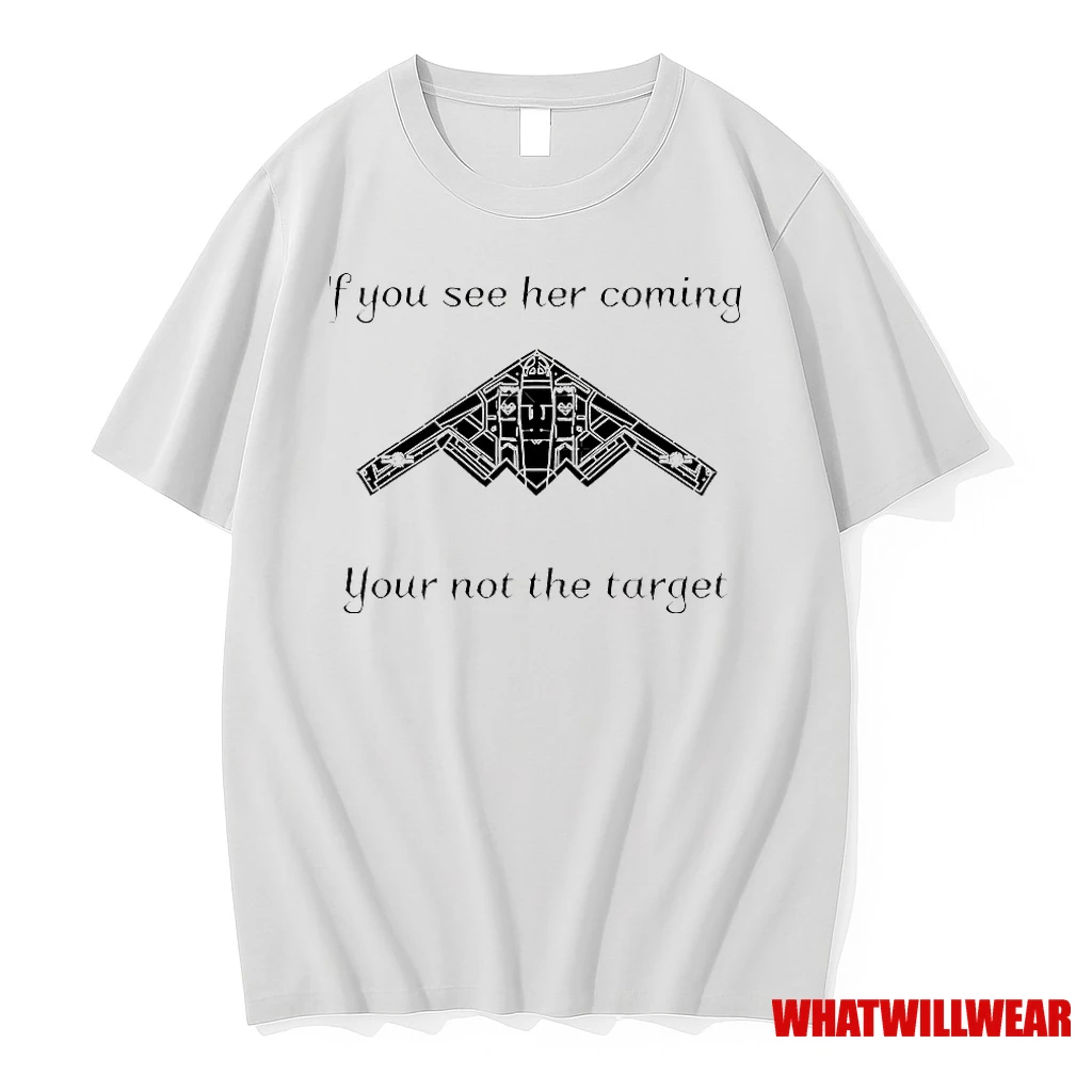 B 2 Spirit If You See Her Coming Your Not The Target Shirts
