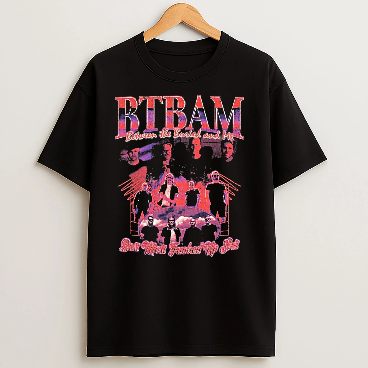 Btbam Best Most Fucked Up Shit T Shirts