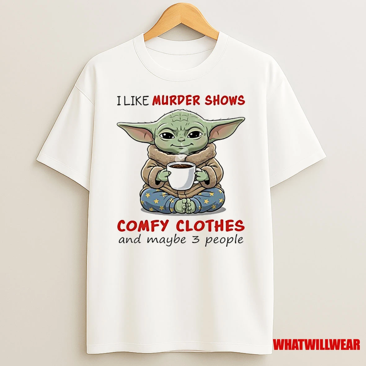 Baby Yoda I Like Murder Shows Comfy Clothes And Maybe 3 People Shirts