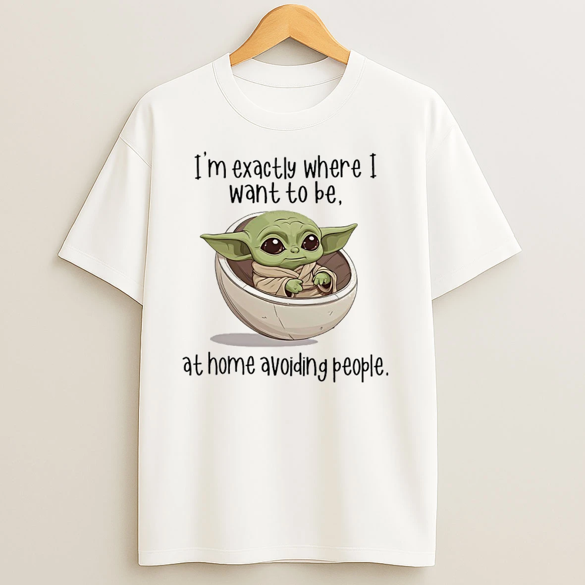 Baby Yoda Im Exactly Where I Want To Be At Home Avoiding People T Shirts
