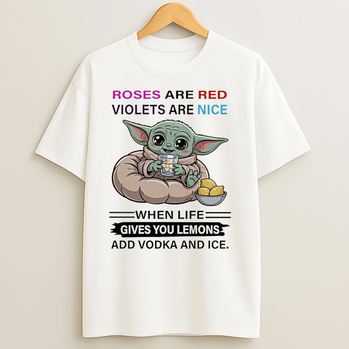 Baby Yoda Roses Are Red Violets Are Nice When Life Gives You Lemons Add Vodka And Ice T Shirts
