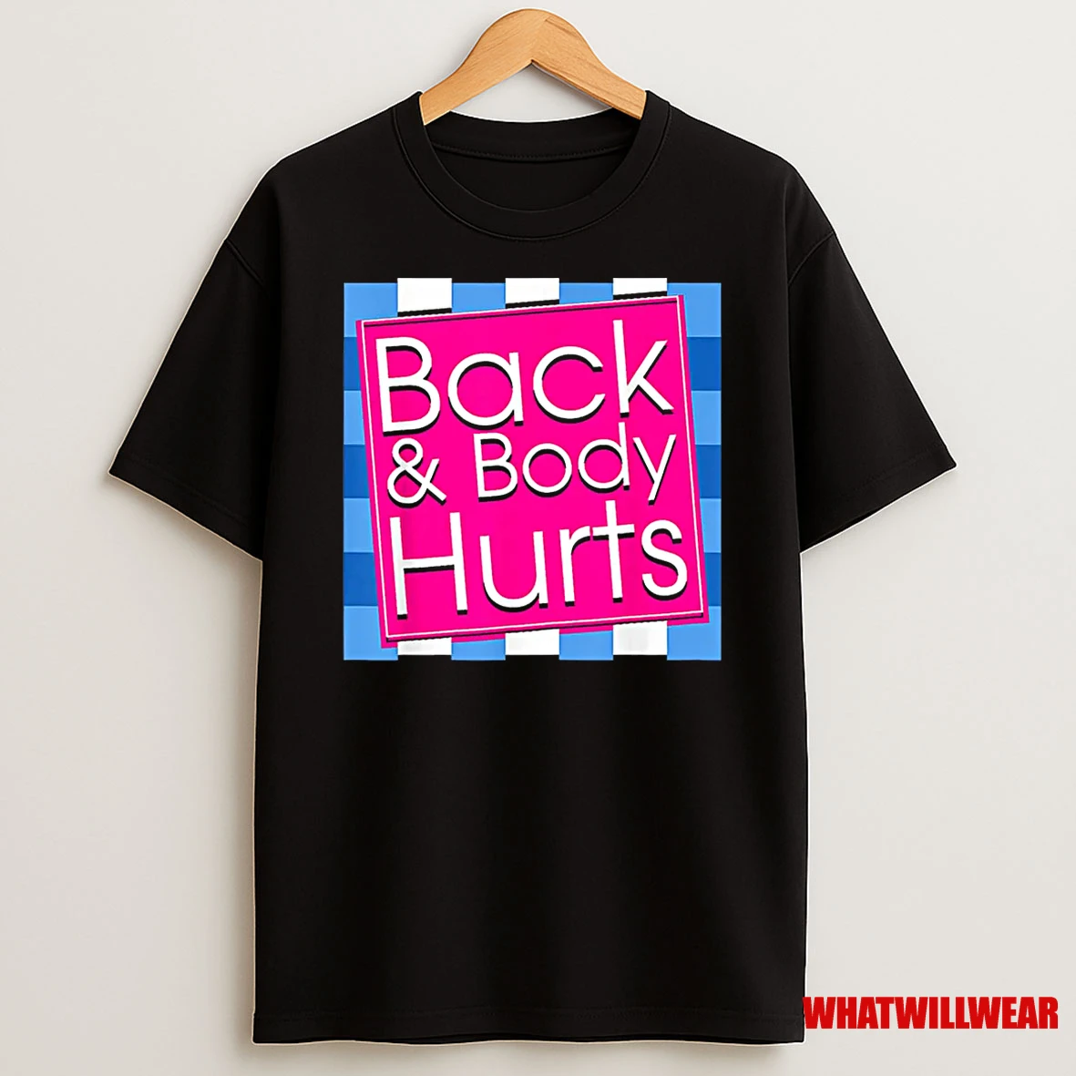 Back Body Hurts Tee Quote Exercise Workout Gym Top Shirts