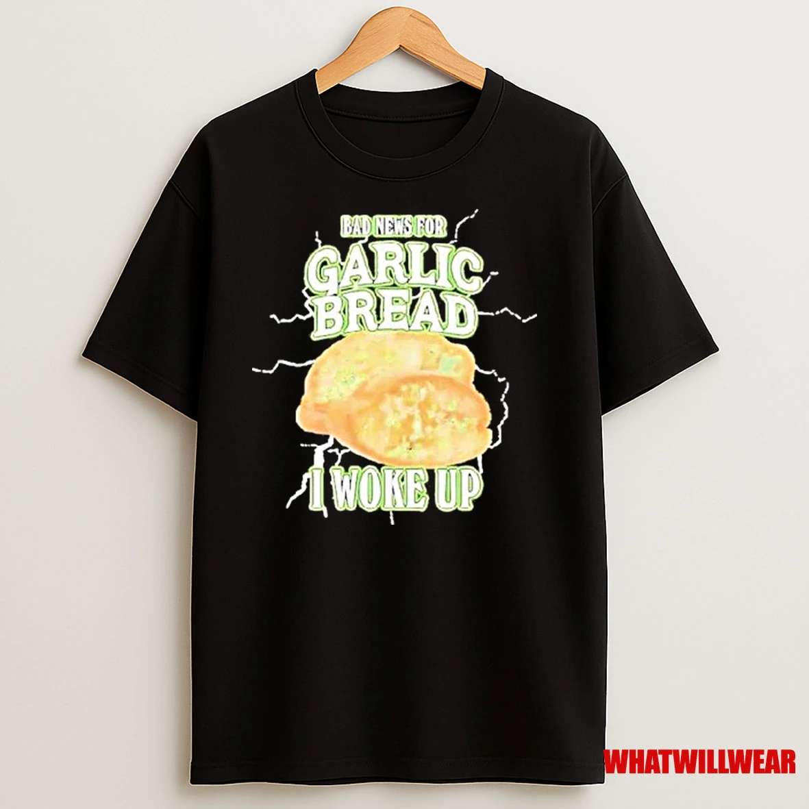 Bad News For Garlic Bread I Woke Up Shirts