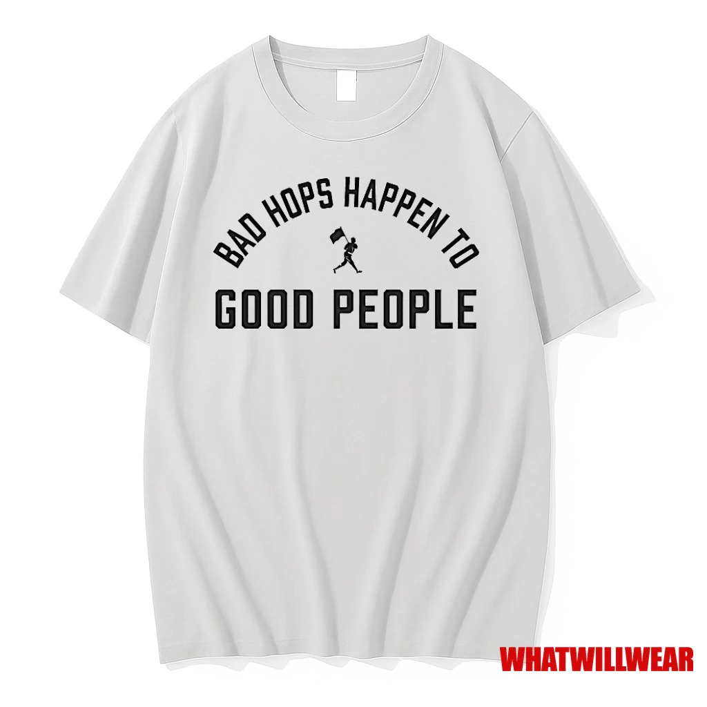 Bad Hops Happen To Good People Shirts