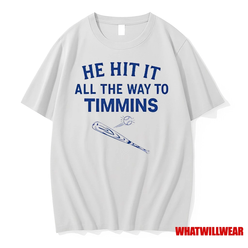 Baseball Bat He Hit It All The Way To Timmins Shirts