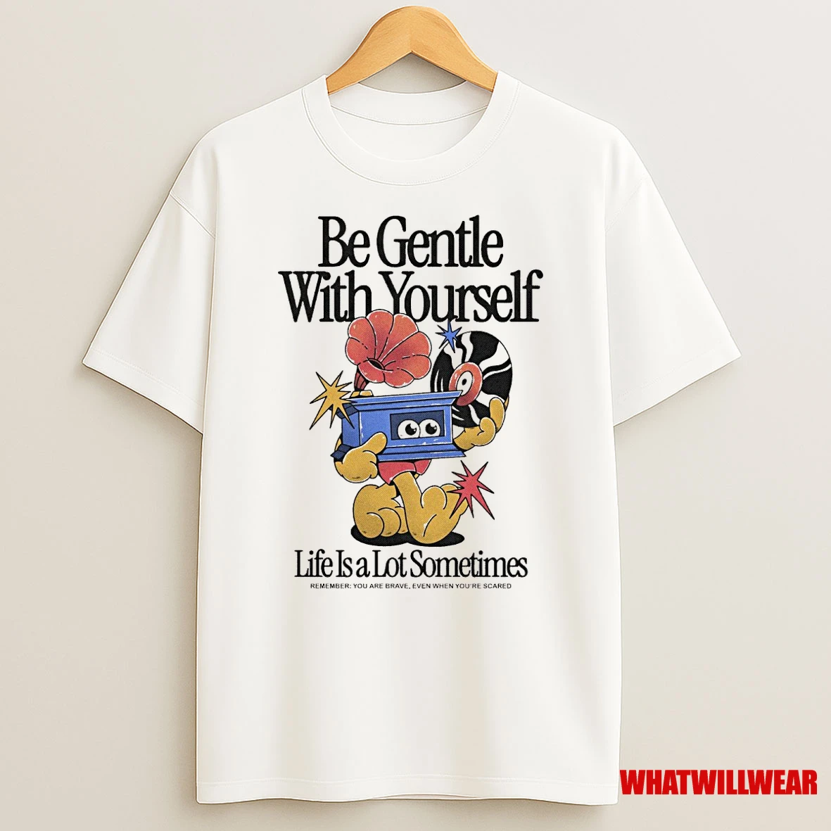 Be Gentle With Yourself Life Is A Lot Sometimes Remember You Are Brave Even When Youre Scared 2025 Shirts