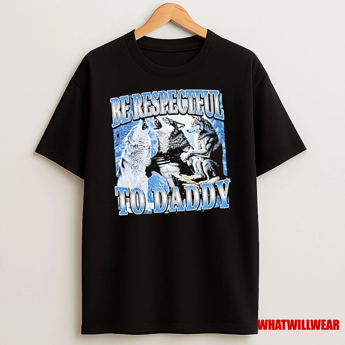 Be Respectful To Daddy Wolfs Shirts