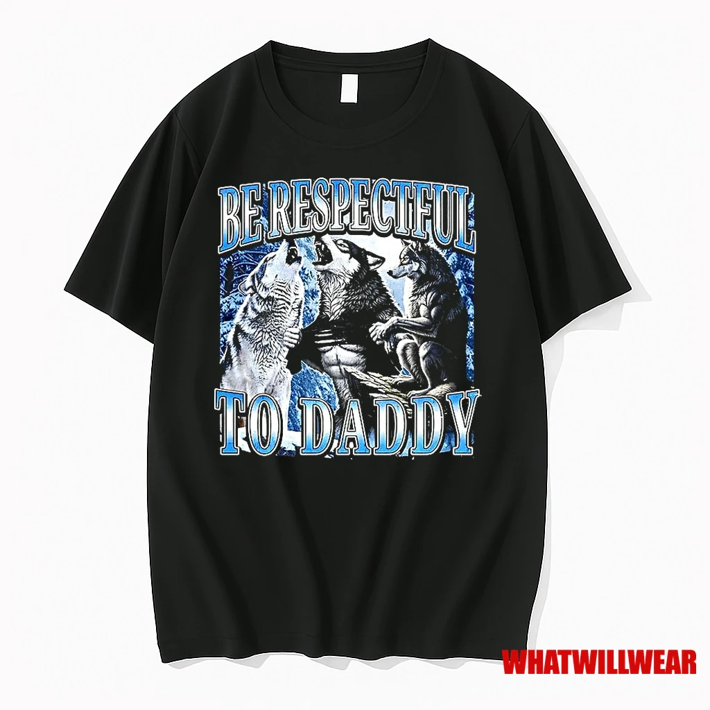 Be Respectful To Daddy Wolf Meme Shirts