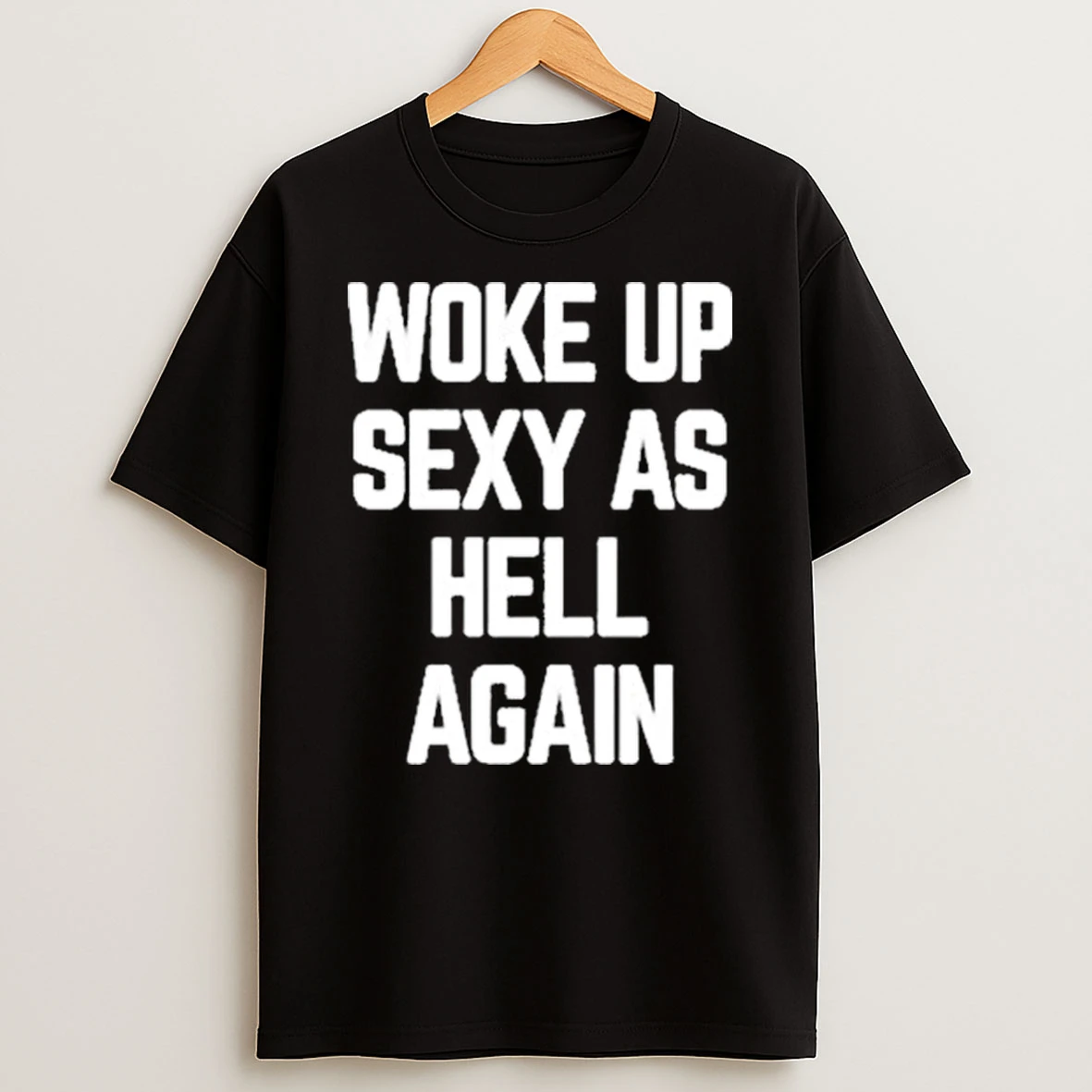 Ben Affleck Woke Up Sexy As Hell Again 2025 Shirts