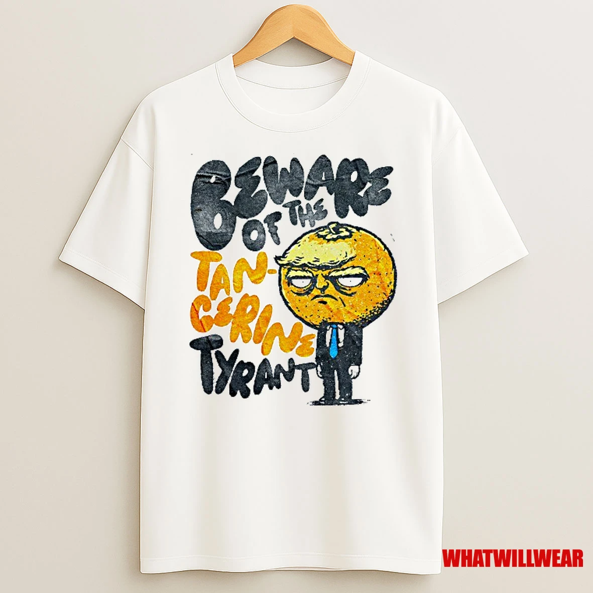 Beware Of The Tangerine Tyrant Trump Shirts