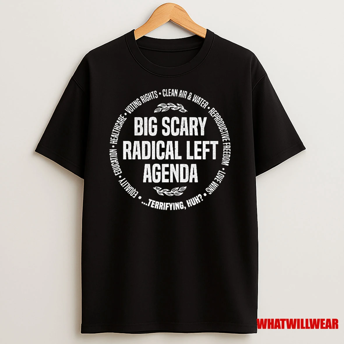 Big Scary Radical Left Agenda Equality Justice Climate Rights Shirts