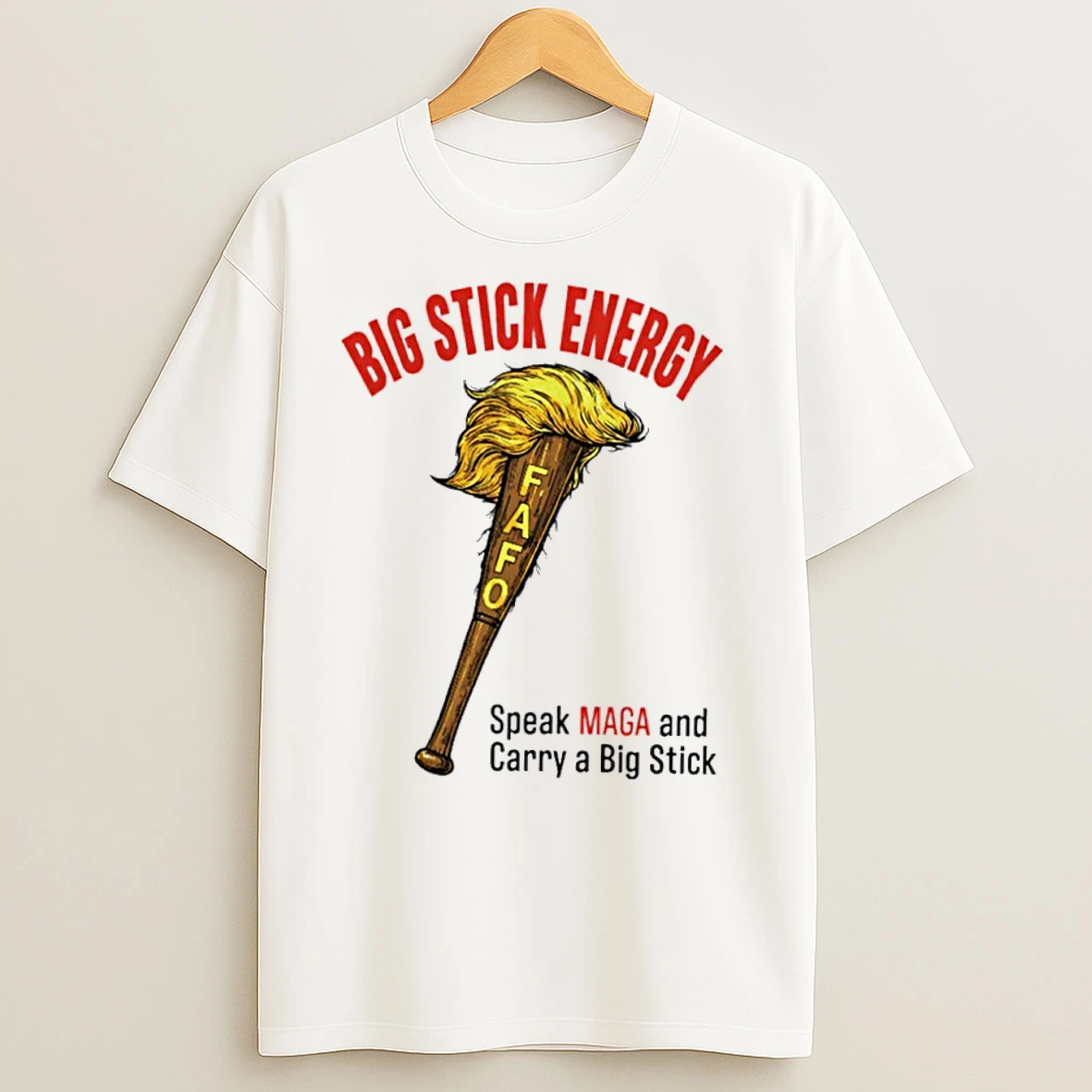 Big Stick Energy Speak Maga And Carry A Big Stick T Shirts