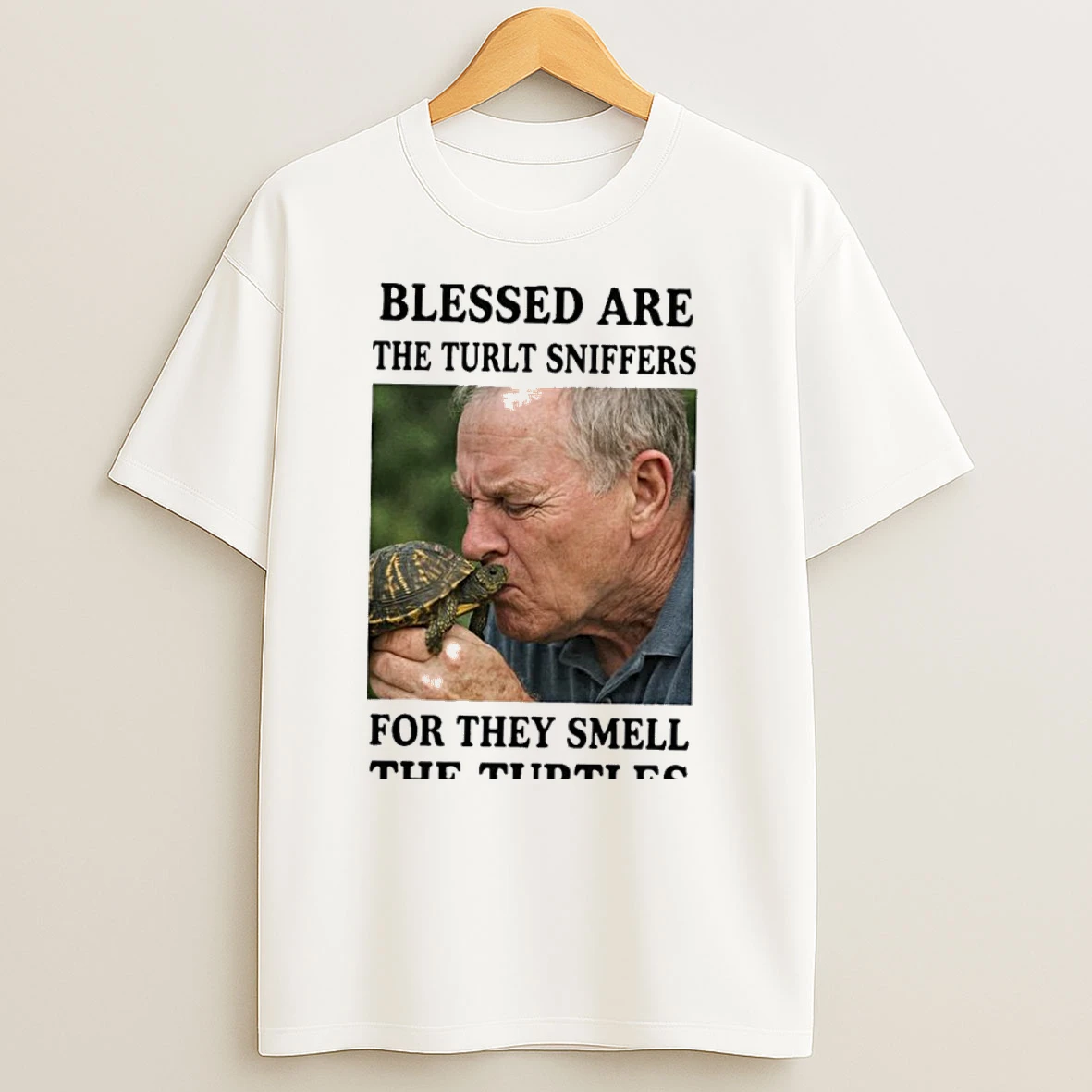 Blessed Are The Turlt Sniffers For They Smell The Turtes T Shirts