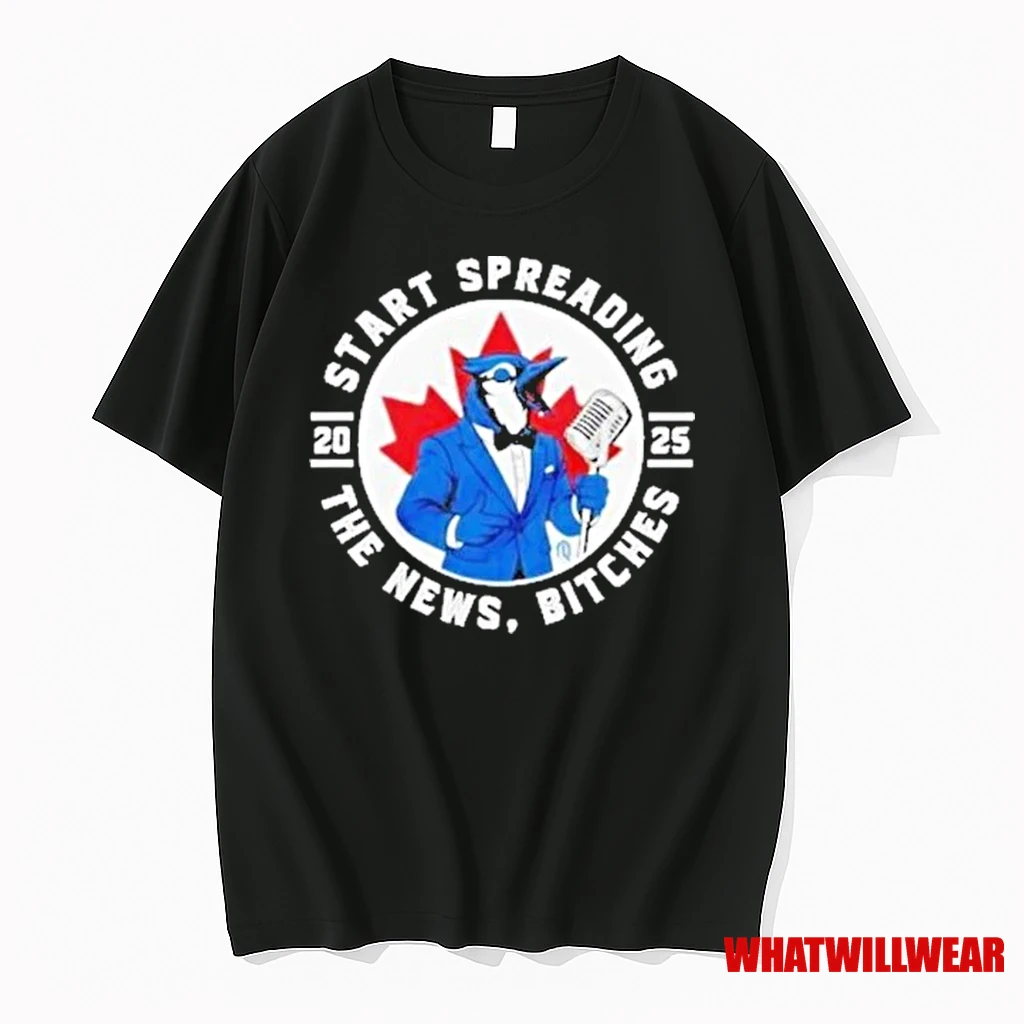 Blue Jays Baseball 2025 Start Spreading The News Bitches Shirts