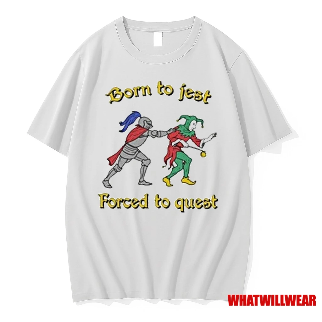 Born To Jest Forced To Quest 2025 Shirts