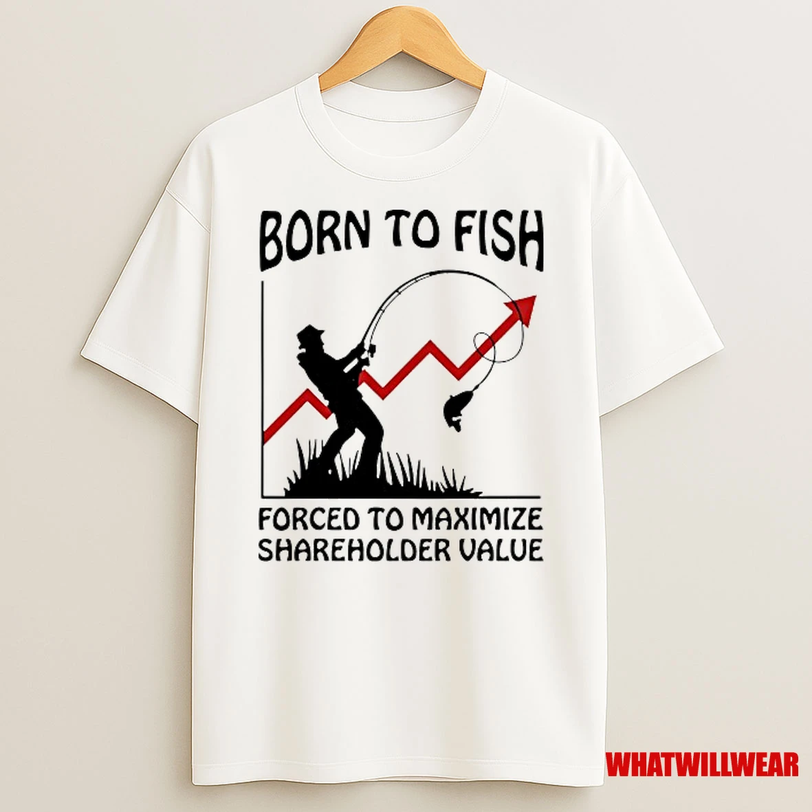 Born To Fish Forced To Maximize Shareholder Value Shirts
