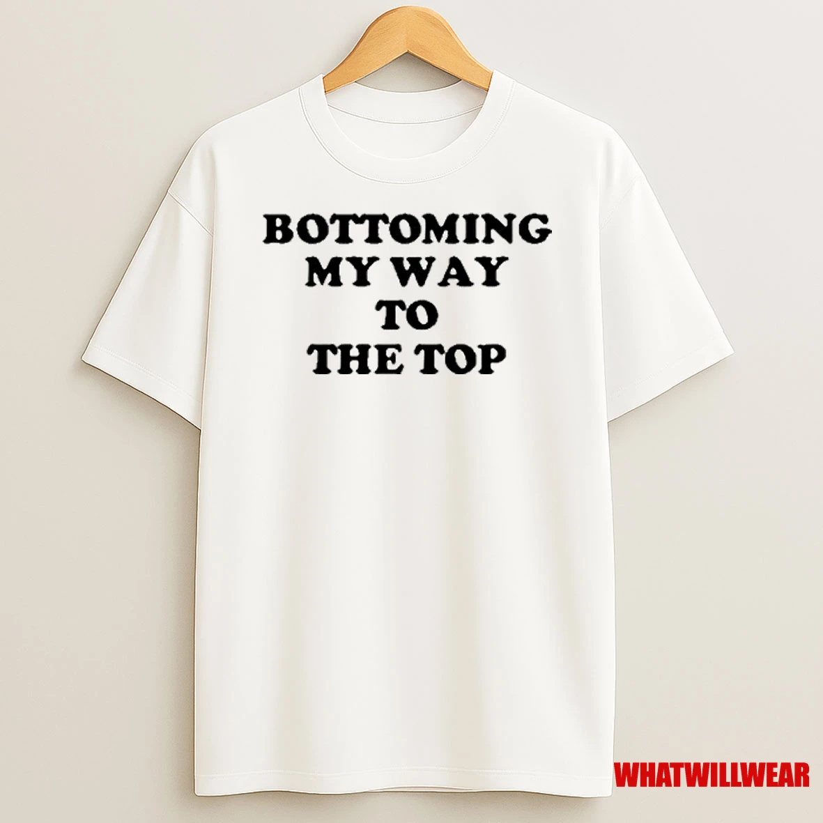 Bottoming My Way To The Top 2025 Shirts