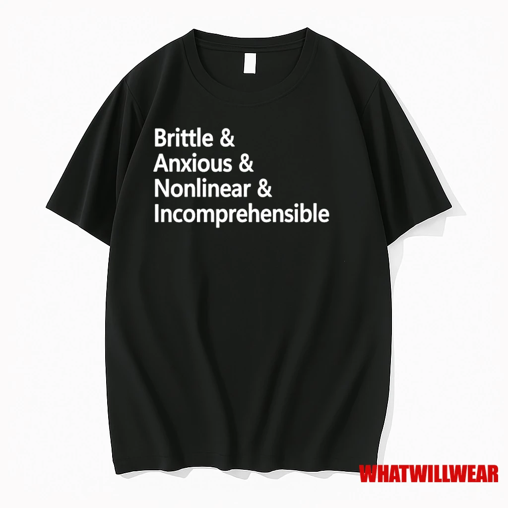 Brittle And Anxious And Nonlinear And Incomprehensible Shirts