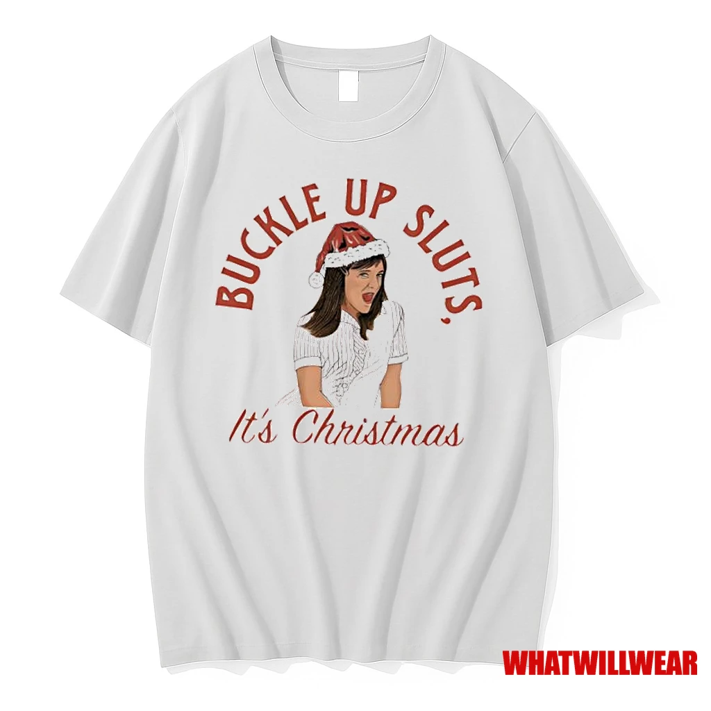Buckle Up Sluts Its Christmas Shirts